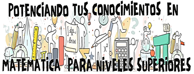 Taller: Potenciando tus conocimientos en Matemática para niveles superirores